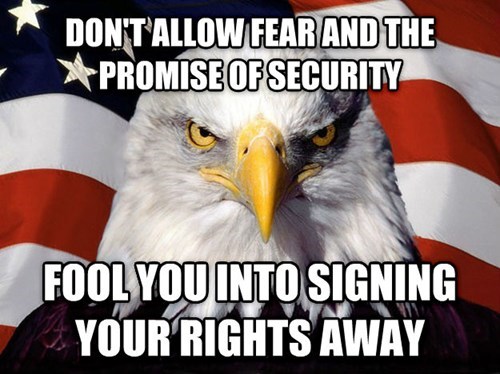 Don’t allow fear and the promise of security foold you into signing your rights away